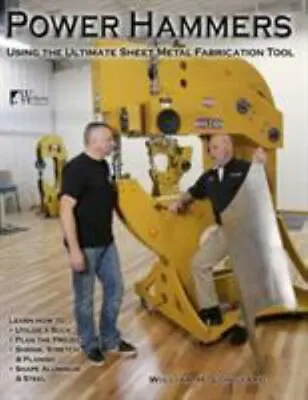 Power Hammers: Using The Ultimate Sheet Metal Fabrication Tool Longyard Willia • $27.46