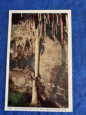 Vintage Postcard Cave Of The Winds The Broken Column Manitou Springs Colo. • $3.50