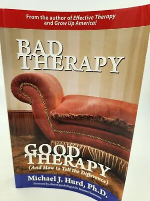 Bad Therapy Good Therapy : And How To Tell The Difference By Michael Hurd... • $10.95