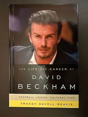 The Life And Career Of David Beckham: Football Legend Cultural Icon By... • £4