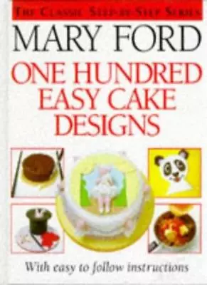 Mary Ford One Hundred Easy Cake Designs (The Classic Step-by-ste • $16.44