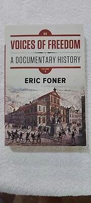 Voices Of Freedom:  A Documentary History By Eric Foner.  Volume 1 Fifth... • $4