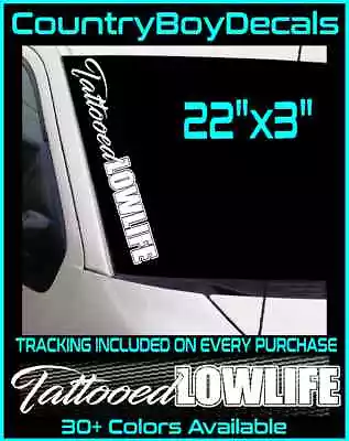 TATTOOED LOWLIFE 22  Vinyl Decal Sticker Tatted Tattoo Truck Car Ink Hated Life • $11.99