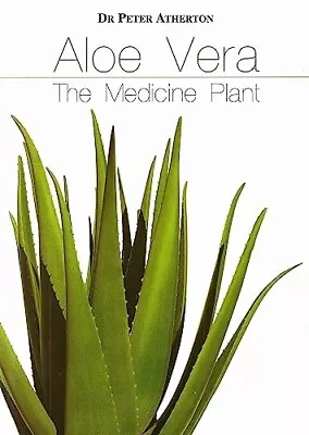 Aloe Vera: The Medicine Plant By Peter Granville Atherton (Paperback 2005) • £3.90