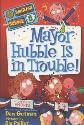 My Weirder School #6: Mayor Hubble Is In T- Paperback Dan Gutman 9780062042125 • $4.19