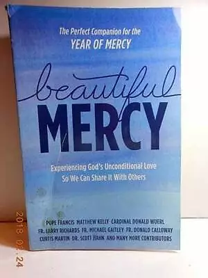 Beautiful Mercy: Experiencing Gods Unconditional Love So We Can Sha - VERY GOOD • $3.64