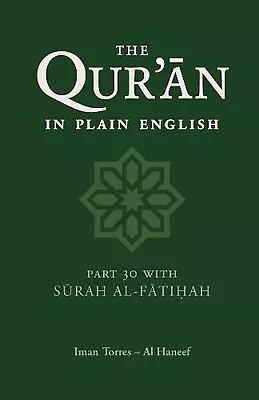 The Qur'an In Plain English: Part 30 With Surah Al-Fatihah By Iman Torres Al Han • £17.99