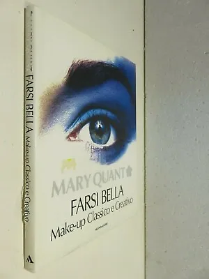 FARSI BEAUTIFUL CLASSIC & CREATIVE MAKEUP First Edition Mary Quant Mondadori 1998 • £11.96