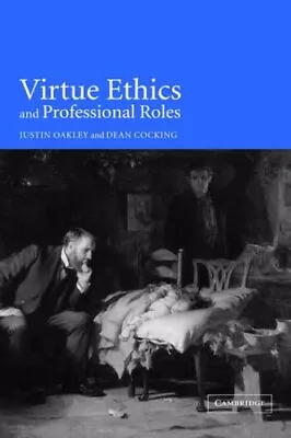 Virtue Ethics And Professional Roles By Justin Oakley Dean C*ck • $75