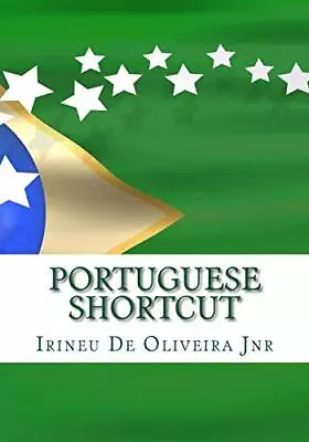 Portuguese Shortcut: Transfer Your Knowledge From Eng... By De Oliveira Jnr. Ir • £4.10