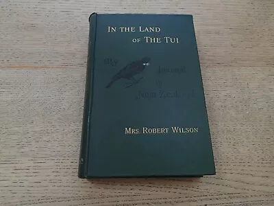 1894 In The Land Of The Tui My Journal In New Zealand By Mrs Robert Wilson  / J • £20