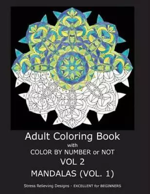 Adult Coloring Book With Color By Number Or Not: Mandalas Volume 1 • $12.08