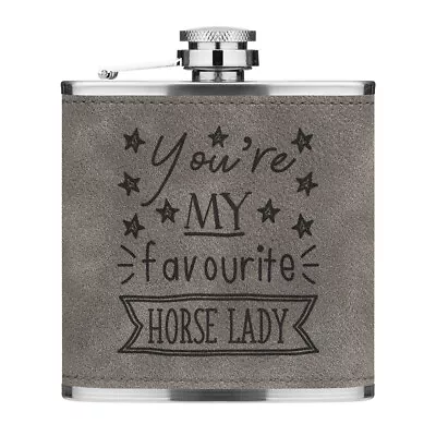 You're My Favourite Horse Lady 6oz PU Leather Hip Flask Grey Best Animal Pony • £13.99