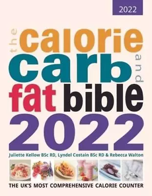 The Calorie Carb And Fat Bible 2022 By Rebecca Walton (editor) • £19.99