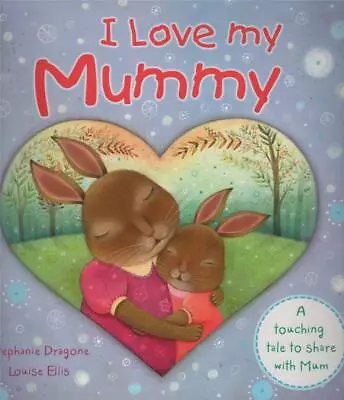 I Love My Mummy - A Touching Tale To Share With Mum - As New Pb Fast Free Post • $23.99