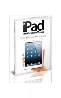 IPad - The Complete Manual By Imagine Publishing Book The Cheap Fast Free Post • £3.49