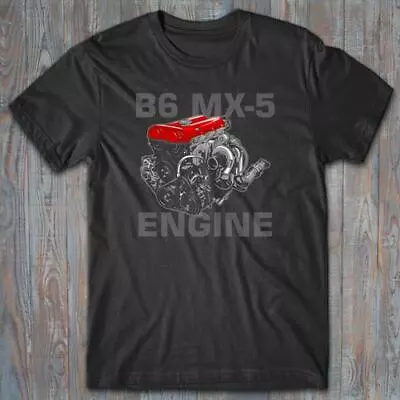 B6 MX5 Engine Iconic T-shirt Mazda Mx-5 Cool Gift JDM Japan Drift Tokyo • $28.60