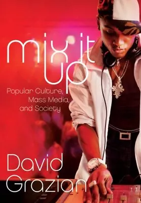 Mix It Up: Popular Culture Mass Media And Society By Grazian David • $3.79