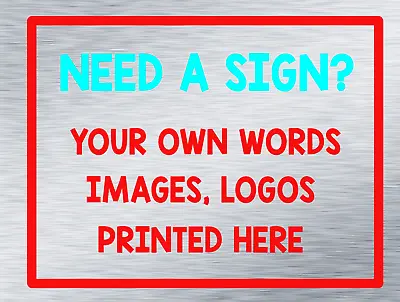 Make Your Own Personalised Signs Any Colours Text Logo Image Photo Wording Gift • £10.49