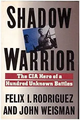 Shadow Warrior: The CIA Hero Of A Hundred Unknown Battles - Hardcover - GOOD • $21.49