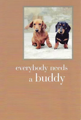 Dachshund Friendship Card ~ Everybody Needs A Buddy • $3.99