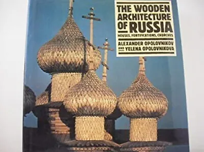 The Wooden Architecture Of Russia : Houses Fortifications Churc • $11.28