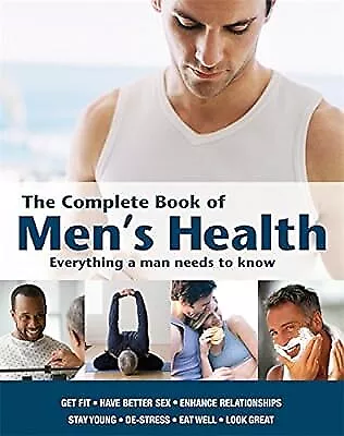 The Complete Book Of Mens Health: Everything A Man Needs To Know (Health & Fitne • £3.48