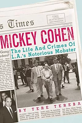 Mickey Cohen: The Life And Crimes Of L.A.’s Notorious Mobster By • $13.78