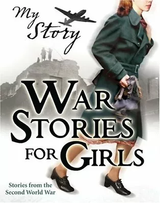 War Stories For Girls (My Story Collections) By Jill AtkinsVince CrossSue Rei • £3.61