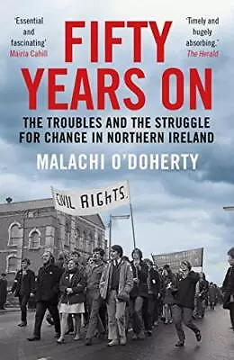 £12.43 • Buy Fifty Years On: The Troubles And The Struggle For Change In Northern Ireland By 