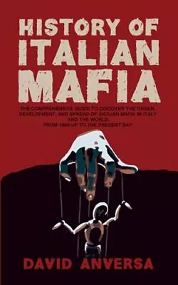 HISTORY OF ITALIAN MAFIA: The Defini... Anversa David • £12.99