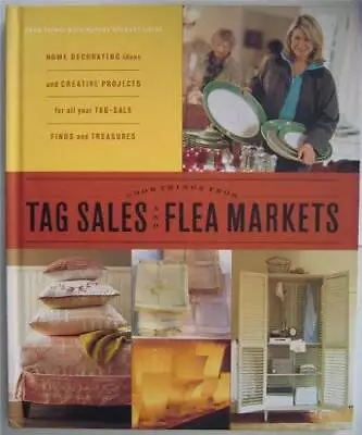 Good Things From Tag Sales & Flea Markets - Hardcover By Martha Stewart - GOOD • $4.08