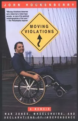 MOVING VIOLATIONS: WAR ZONES WHEELCHAIRS AND By John Hockenberry **Mint** • $19.75