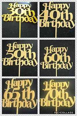 Happy Birthday Cake Topper Gold Acrylic 30 35 40th 45 50th 55 60th 65th 70 75th • £5.99