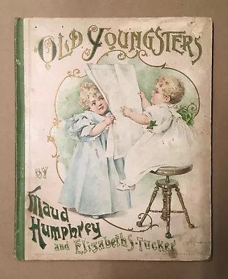  Old Youngsters  By Maud Humphrey And Elizabeth S Tucker 1897 • $75