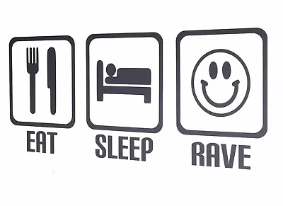 Eat Sleep Rave - Dance Music Wall Art Decals/Stickers - Various Colours • £6.50