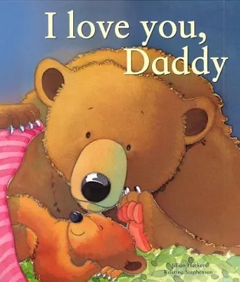 I Love You Daddy By Jillian Harker & Kristina Stephenson • £2.51