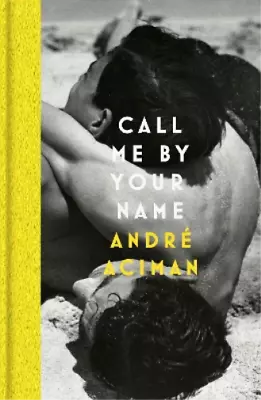 Andre Aciman Call Me By Your Name (Hardback) • $33.86