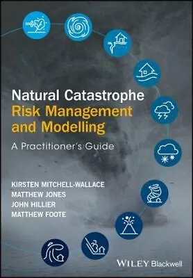 Natural Catastrophe Risk Management And Modelling: A Practitioner's Guide: New • $121.96