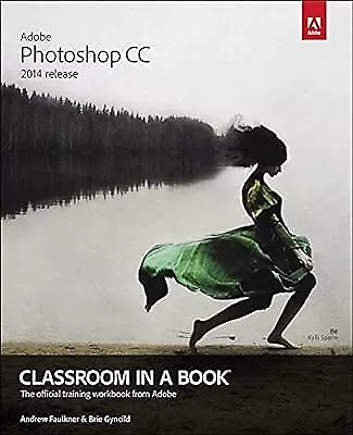Adobe Photoshop CC Classroom In A Book (2014 Release) Faulkner Andrew & Gyncil • $24.61