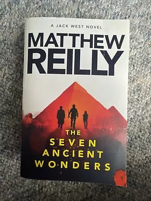 The Seven Ancient Wonders: A Jack West Jr Novel 1 By Matthew Reilly (PB 2021) • $19.99