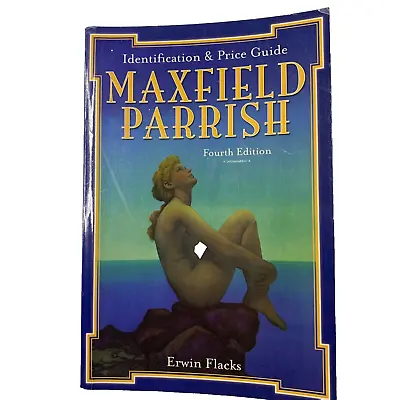 Maxfield Parrish Identification & Price Guide Erwin Flacks Paperback 4th Edition • $11.25