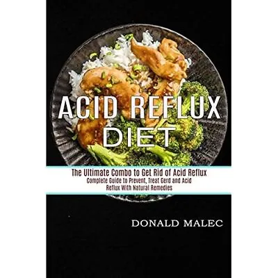 Acid Reflux Diet: Complete Guide To Prevent Treat Gerd - Paperback NEW Donald M • £16.79