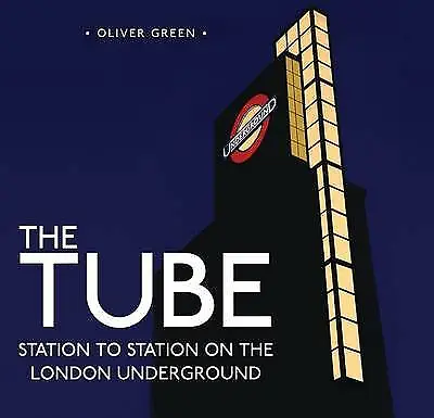 The Tube: Station To Station On The London Underground By Oliver Green... • £9.97