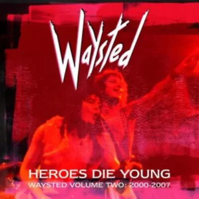 Heroes Die Young: Waysted Volume Two (2000-2007) By Waysted • $83.78