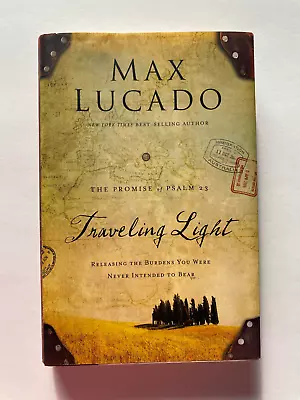 2016 TRAVELING LIGHT Releasing The Burdens.. By Max Lucado New HB Spiritual NEW • $9.99