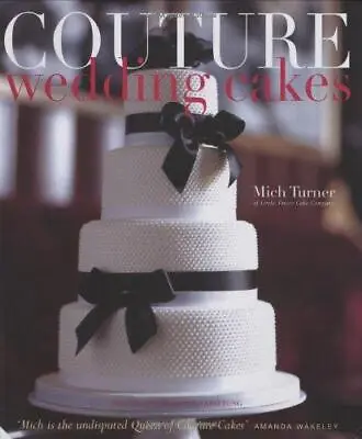 Couture Wedding Cakes Mich Turner Good Condition ISBN 9781906417079 • £4.25