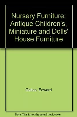 £3.22 • Buy Nursery Furniture: Antique Children's, Miniature ... By Gelles, Edward Paperback