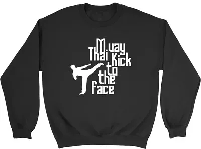 Muay Thai Kick To The Head Mens Womens Ladies Unisex Sweatshirt • $20.19