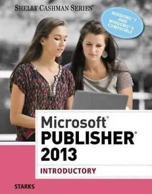 $4.81 • Buy Microsoft Publisher 2013: Introductory (Shelly Cashman Series) - GOOD